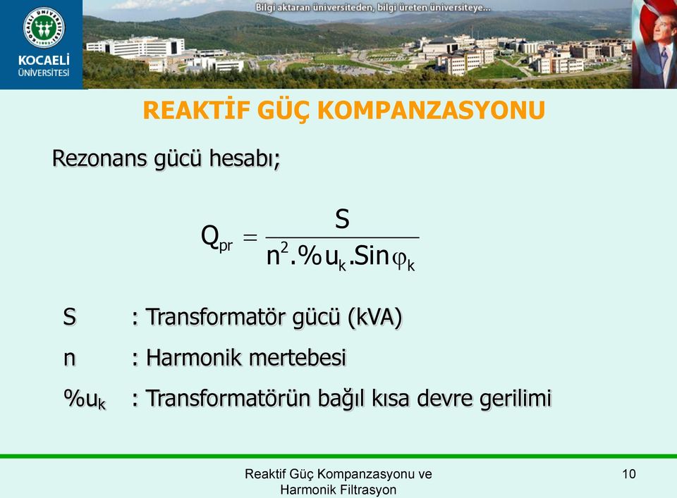 Sin k k S : Transformatör gücü (kva) n :