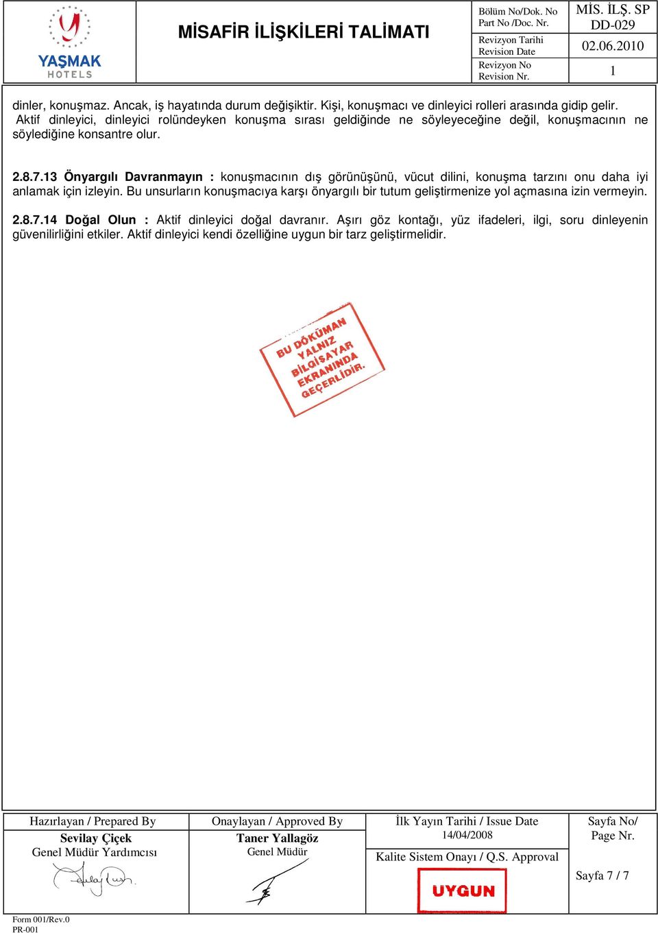 3 Önyargılı Davranmayın : konuşmacının dış görünüşünü, vücut dilini, konuşma tarzını onu daha iyi anlamak için izleyin.