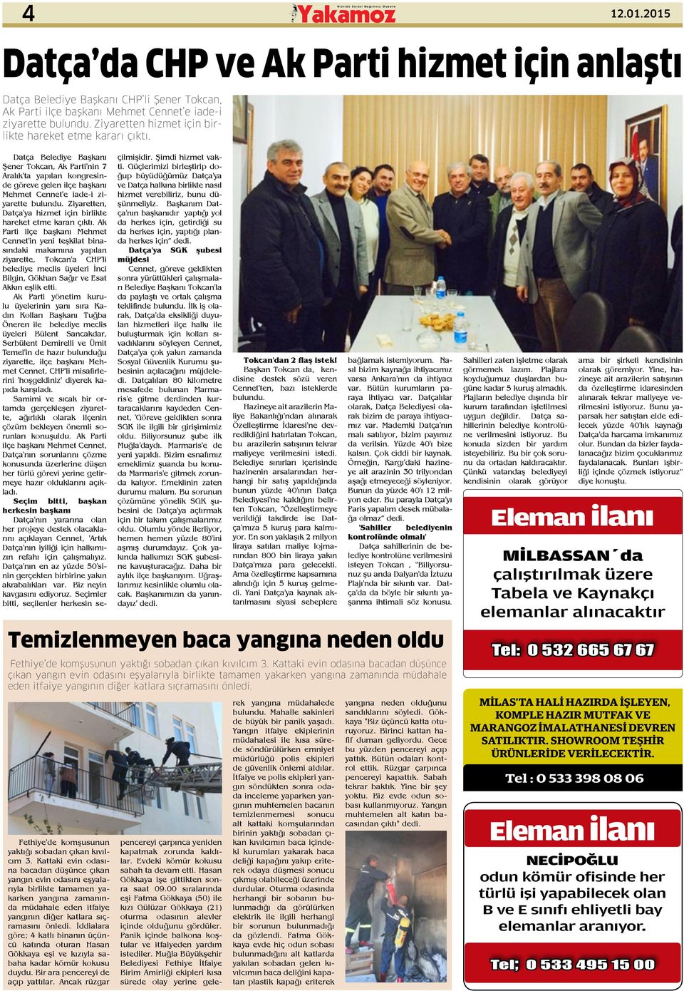 Datça Belediye Başkanı Şener Tokcan, Ak Parti'nin 7 Aralık'ta yapılan kongresinde göreve gelen ilçe başkanı Mehmet Cennet'e iade-i ziyarette bulundu.