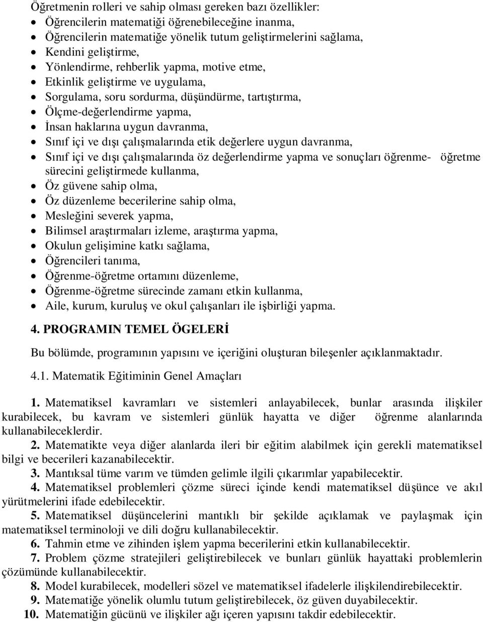 de erlere uygun davranma, f içi ve d çal malar nda öz de erlendirme yapma ve sonuçlar ö renme- ö retme sürecini geli tirmede kullanma, Öz güvene sahip olma, Öz düzenleme becerilerine sahip olma,