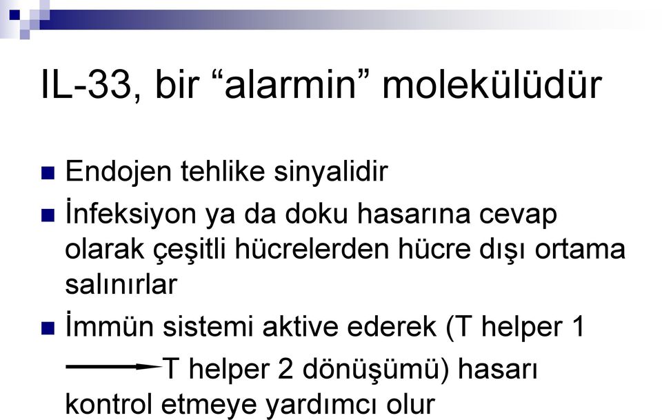 hücrelerden hücre dışı ortama salınırlar İmmün sistemi aktive