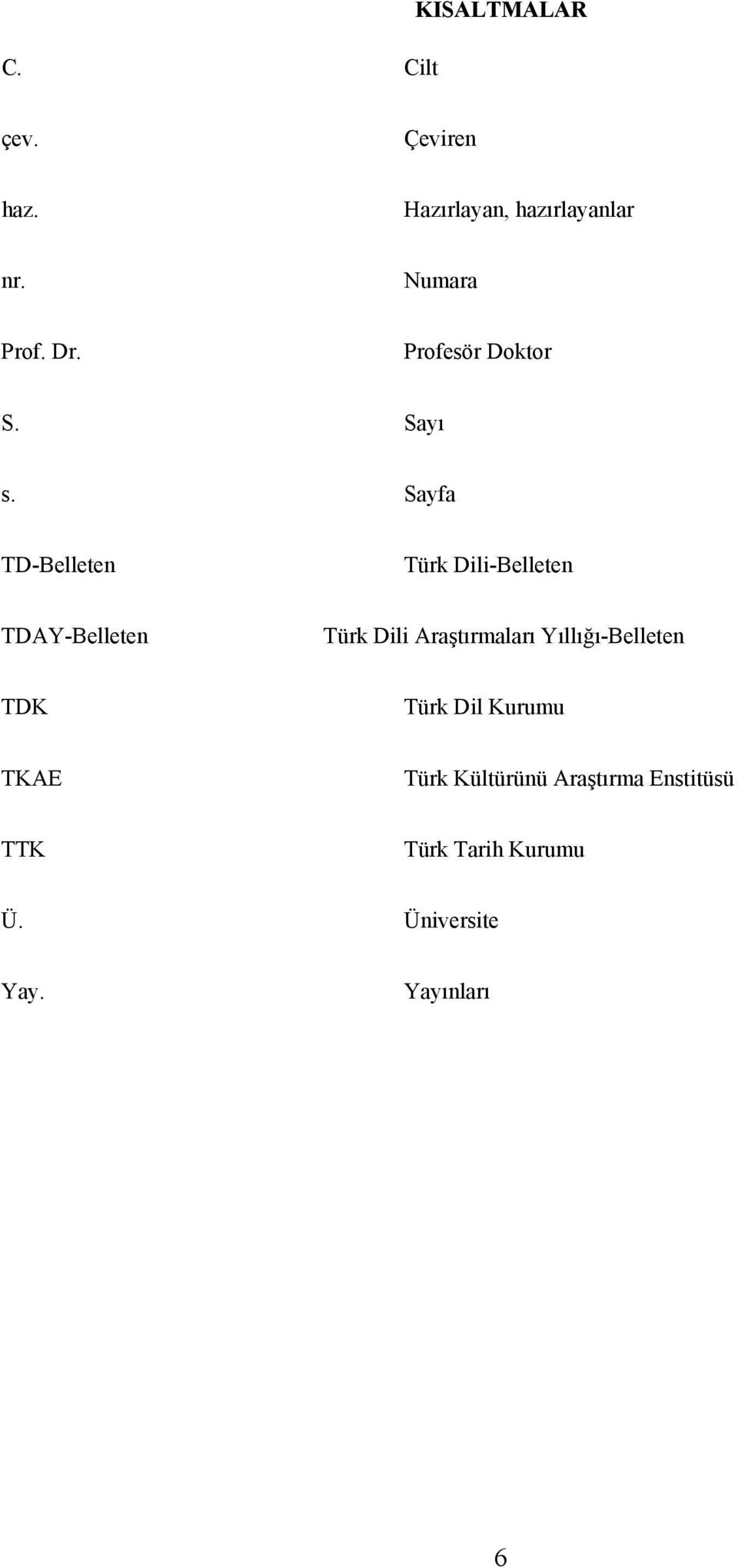 Sayfa TD-Belleten Türk Dili-Belleten TDAY-Belleten Türk Dili Araştırmaları