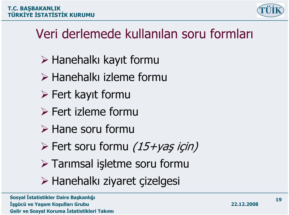 izleme formu Hane soru formu Fert soru formu (15+yaş