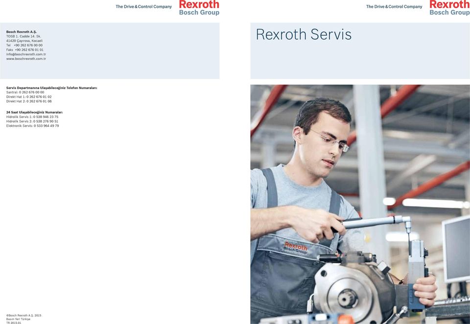 tr Rexroth Servis Servis Departmanına Ulaşabileceğiniz Telefon Numaraları: Santral: 0 262 676 00 00 Direkt Hat 1: 0 262