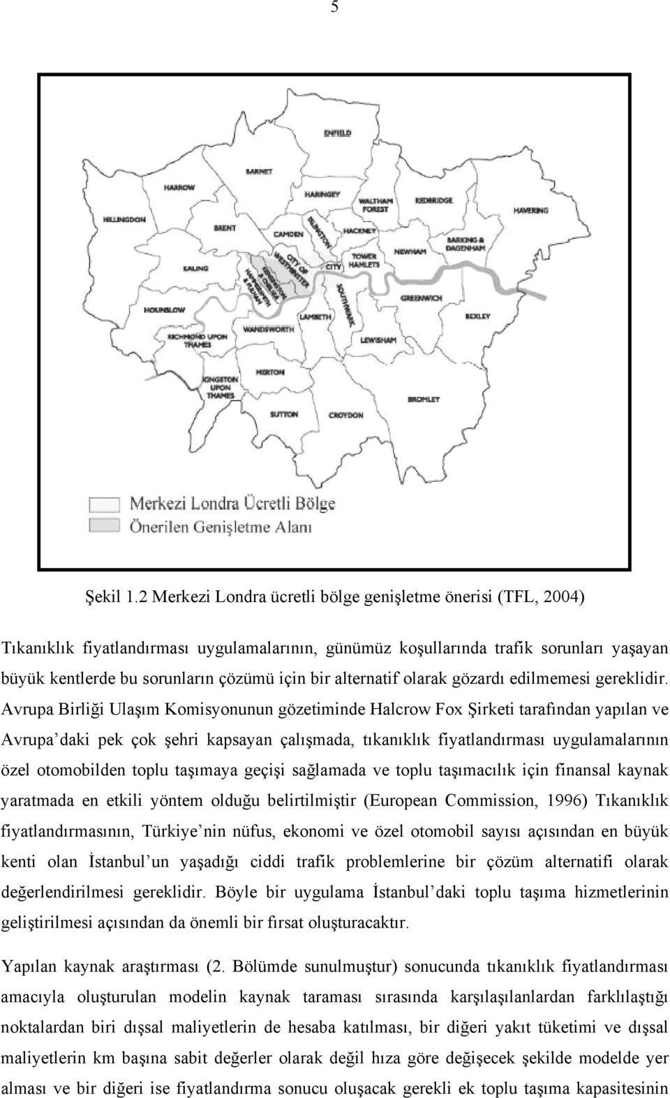 alternatif olarak gözardı edilmemesi gereklidir.