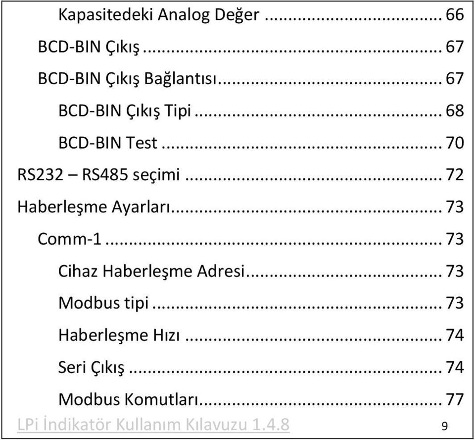 .. 72 Haberleşme Ayarları... 73 Comm-1... 73 Cihaz Haberleşme Adresi... 73 Modbus tipi.