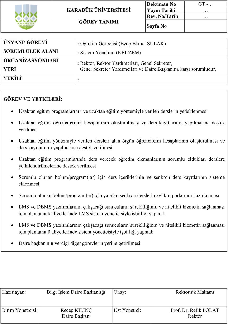 Uzaktan eğitim yöntemiyle verilen dersleri alan örgün öğrencilerin hesaplarının oluşturulması ve ders kayıtlarının yapılmasına destek verilmesi Uzaktan eğitim programlarında ders verecek öğretim