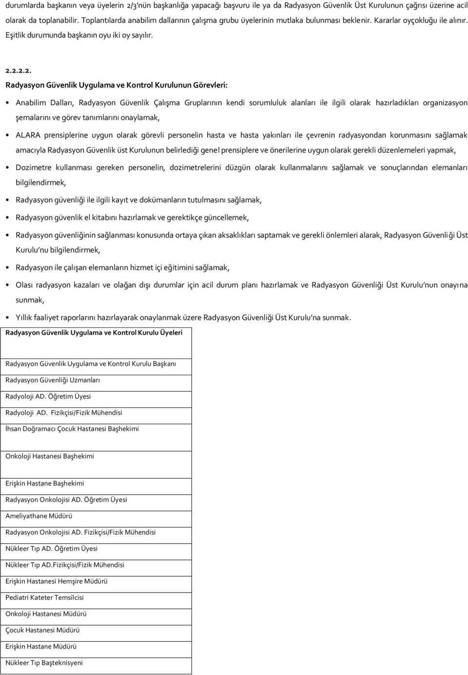 2.2.2. Radyasyon Güvenlik Uygulama ve Kontrol Kurulunun Görevleri: Anabilim Dalları, Radyasyon Güvenlik Çalışma Gruplarının kendi sorumluluk alanları ile ilgili olarak hazırladıkları organizasyon