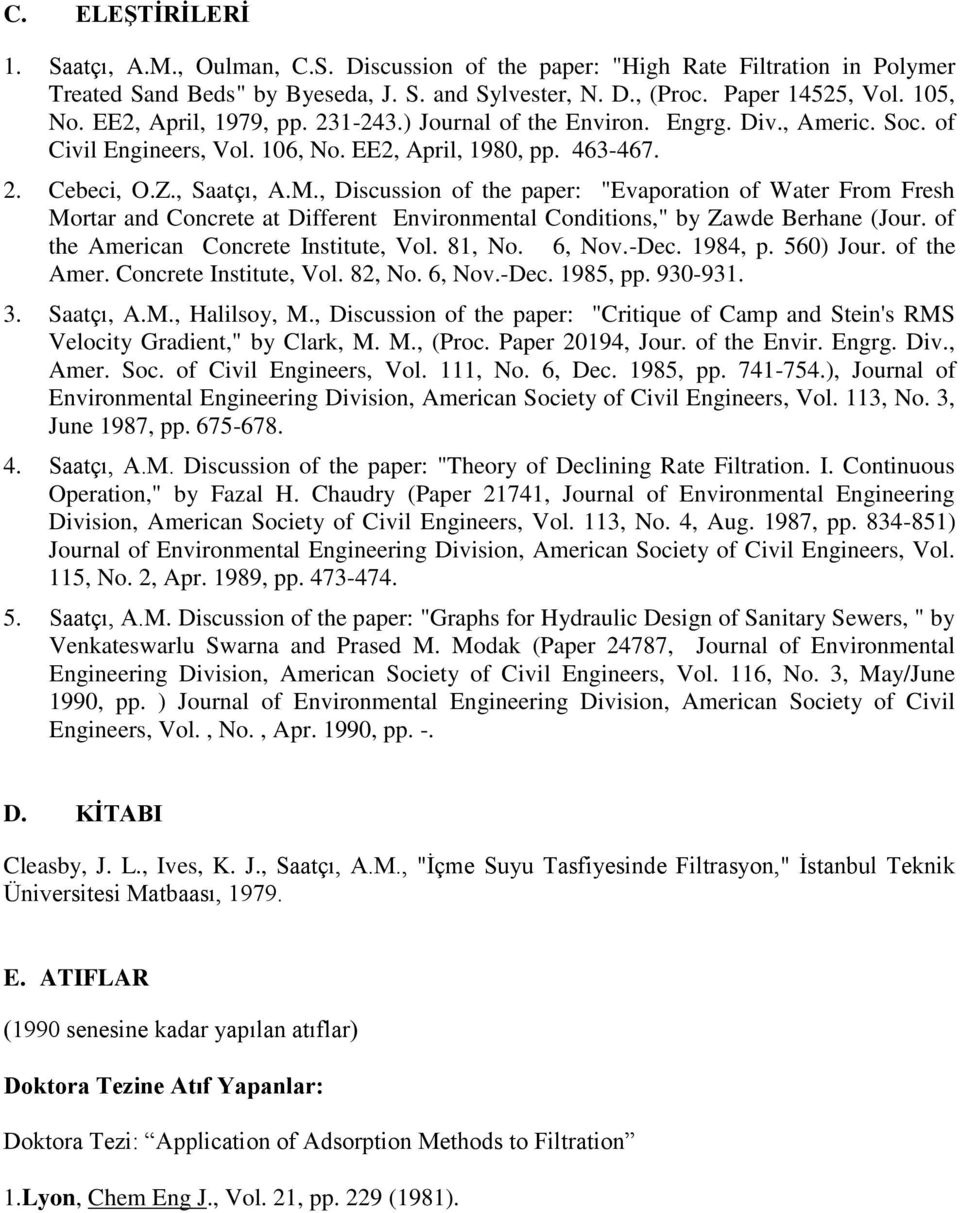 , Discussion of the paper: "Evaporation of Water From Fresh Mortar and Concrete at Different Environmental Conditions," by Zawde Berhane (Jour. of the American Concrete Institute, Vol. 81, No. 6, Nov.