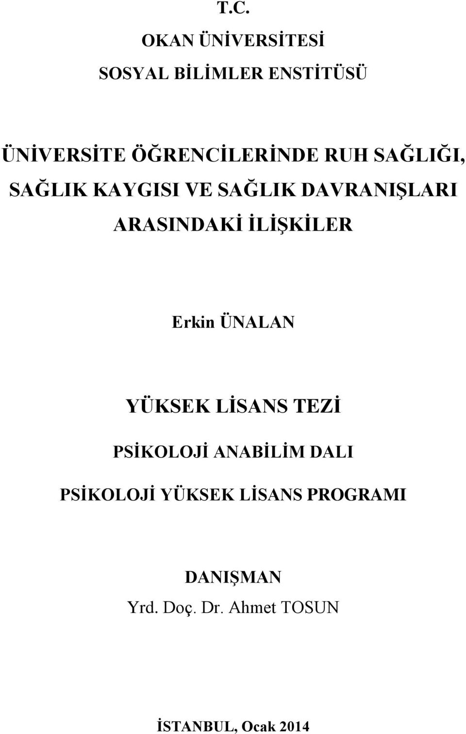 ARASINDAKİ İLİŞKİLER Erkin ÜNALAN YÜKSEK LİSANS TEZİ PSİKOLOJİ ANABİLİM