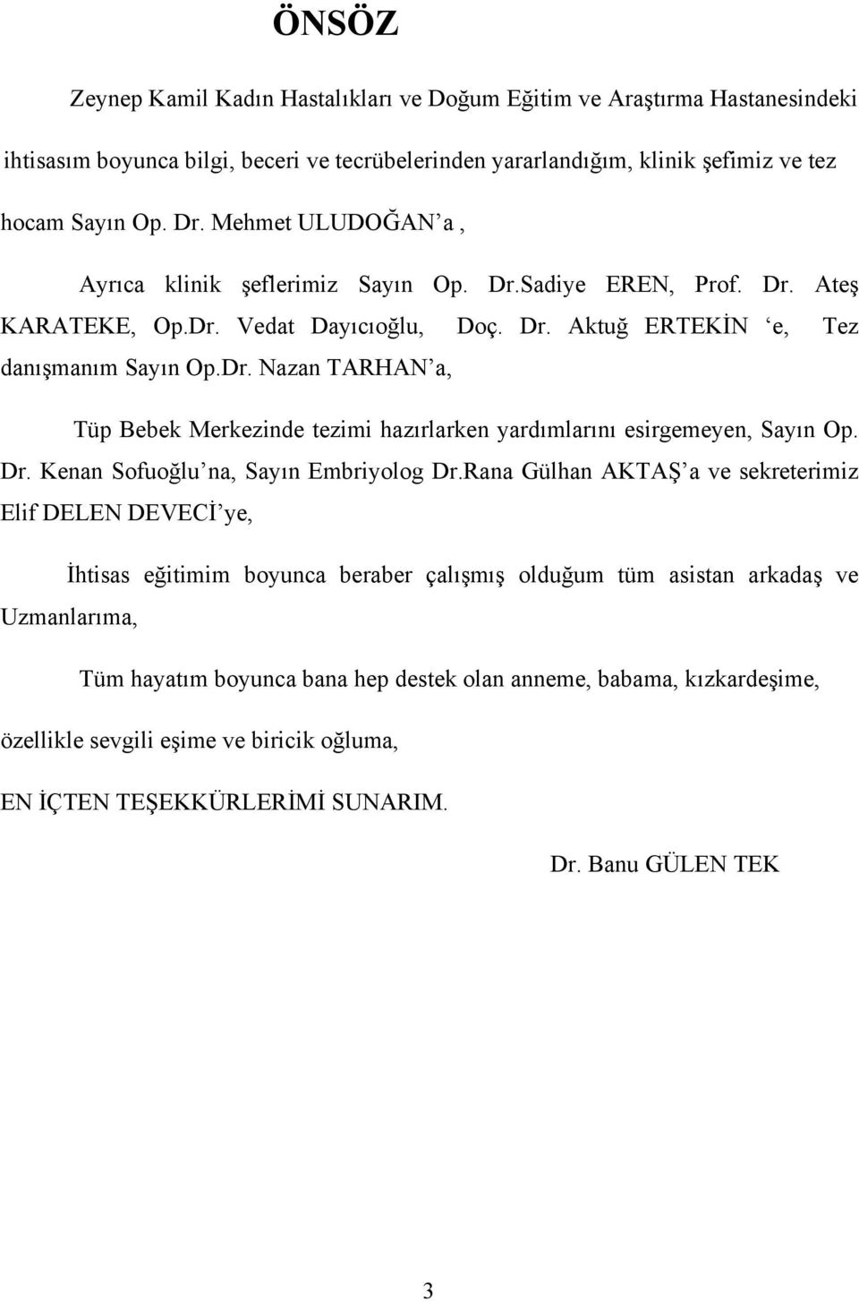 Dr. Kenan Sofuoğlu na, Sayın Embriyolog Dr.