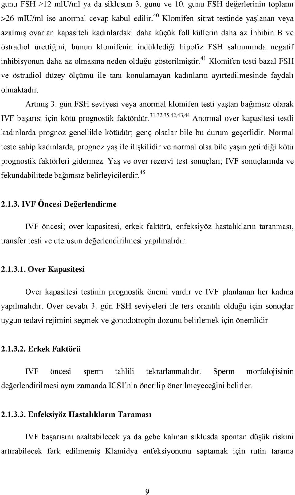 salınımında negatif inhibisyonun daha az olmasına neden olduğu gösterilmiştir.