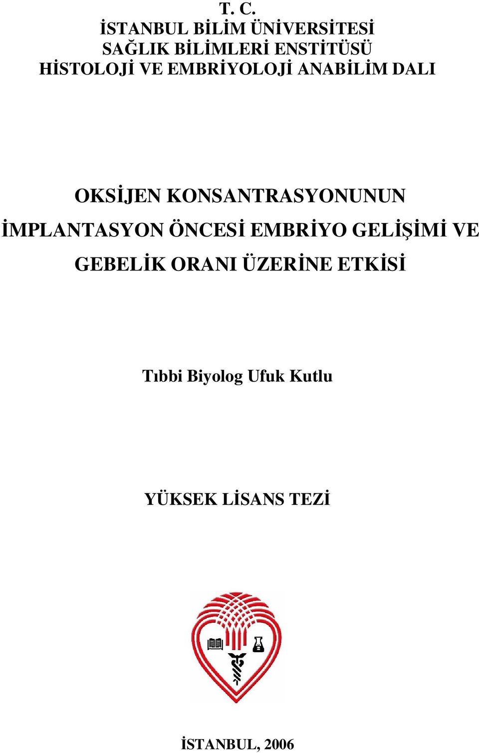 KONSANTRASYONUNUN İMPLANTASYON ÖNCESİ EMBRİYO GELİŞİMİ VE