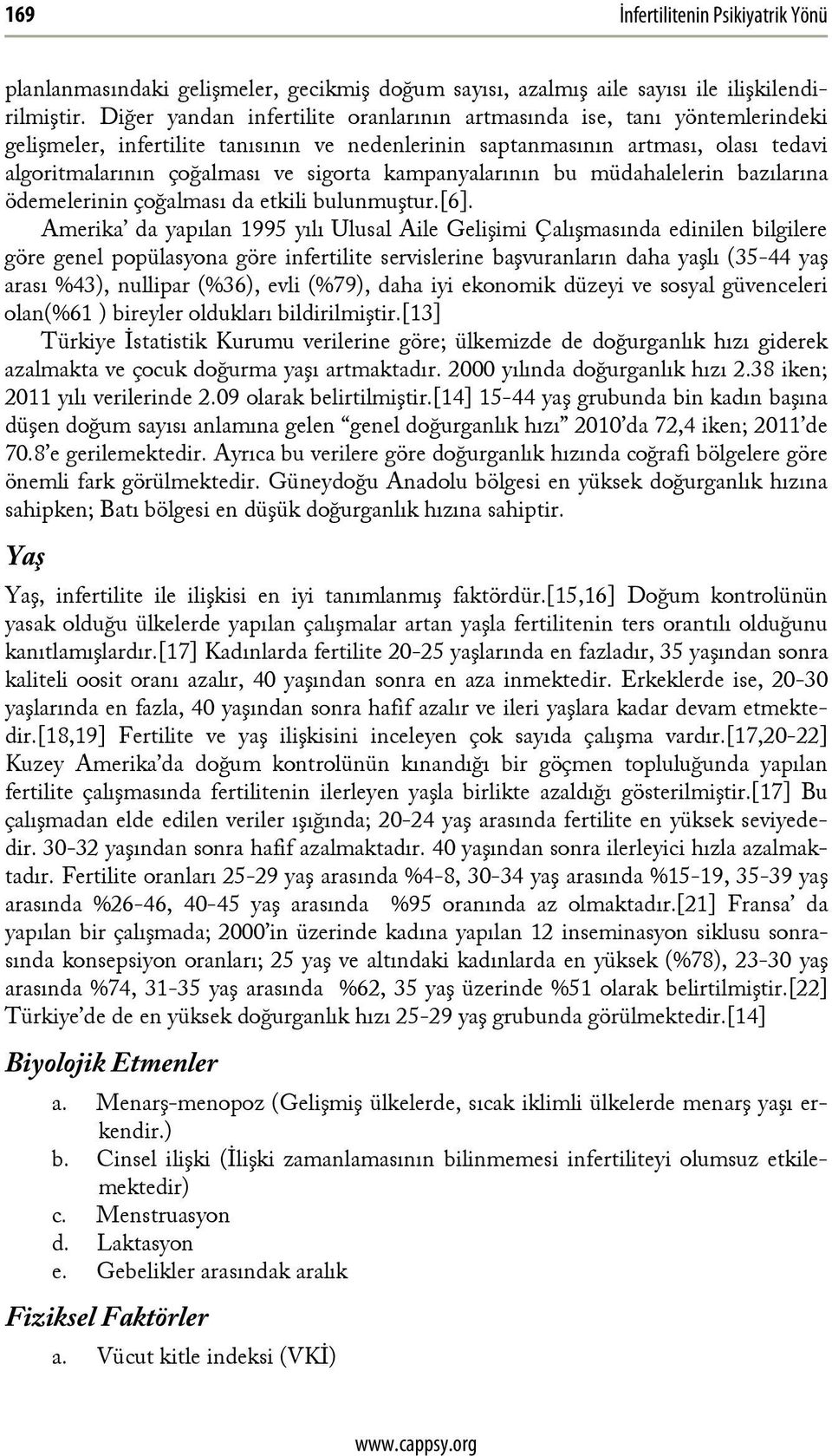 kampanyalarının bu müdahalelerin bazılarına ödemelerinin çoğalması da etkili bulunmuştur.[6].