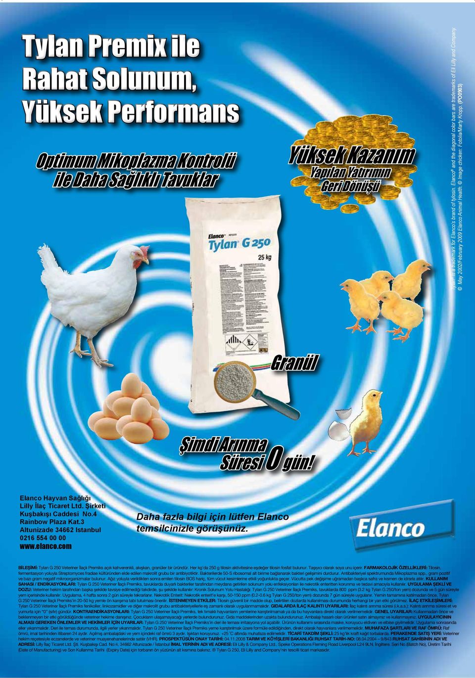 (PO0903) Granül Şimdi Arınma Süresi 0 gün! Elanco Hayvan Sağlığı Lilly İlaç Ticaret Ltd. Şirketi Kuşbakışı Caddesi No.4 Rainbow Plaza Kat.3 Altunizade 34662 Istanbul 0216 554 00 00 www.elanco.