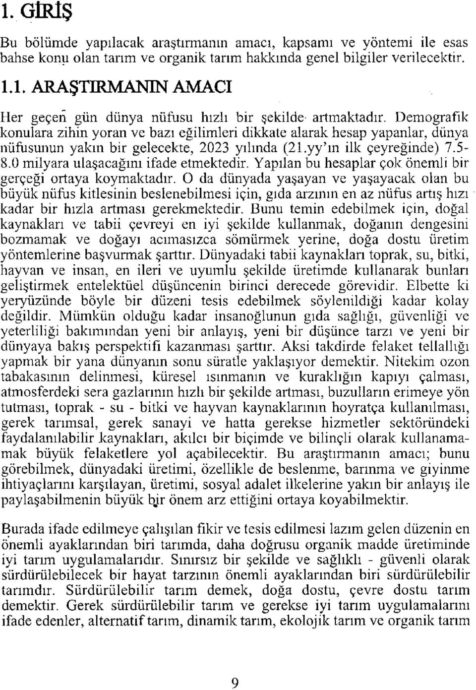 0 milyara ulaşacağını ifade etmektedir. Yapılan bu hesaplar çok önemli bir gerçeği ortaya koymaktadır.