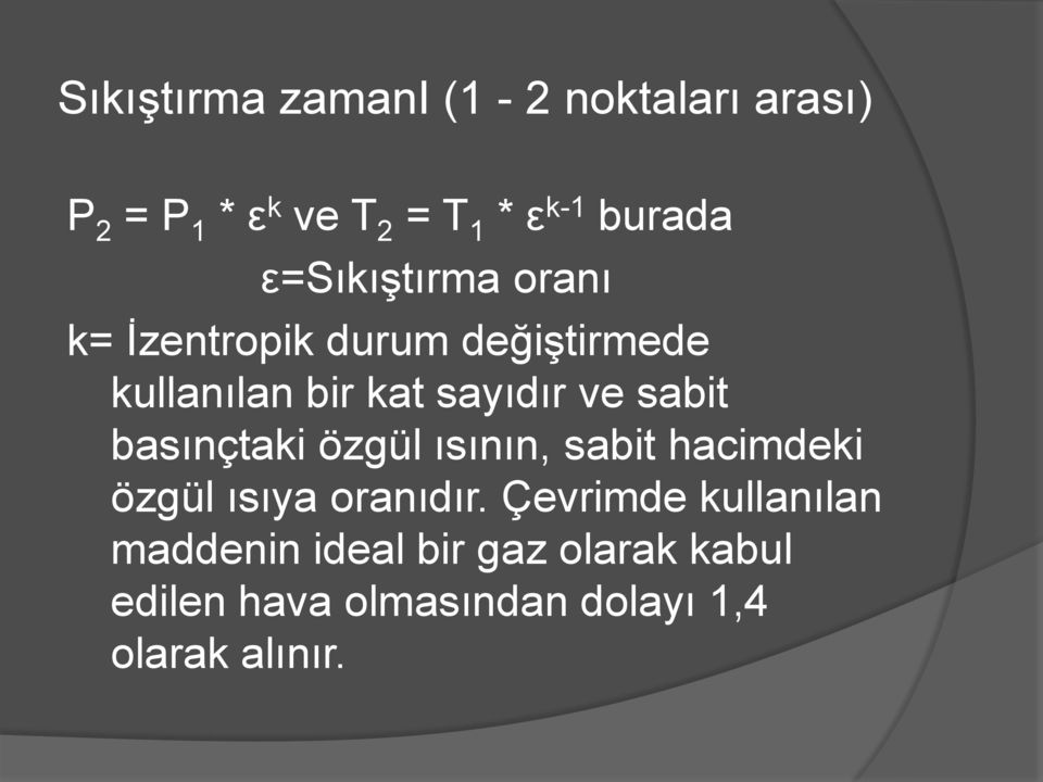 sabit basınçtaki özgül ısının, sabit hacimdeki özgül ısıya oranıdır.