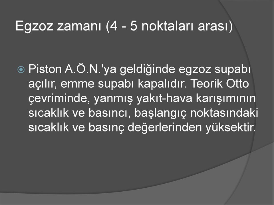 Teorik Otto çevriminde, yanmış yakıt-hava karışımının