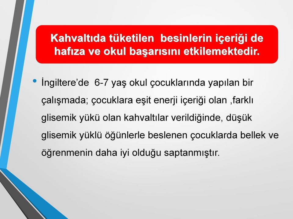 içeriği olan,farklı glisemik yükü olan kahvaltılar verildiğinde, düşük glisemik