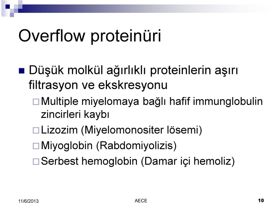 immunglobulin zincirleri kaybı Lizozim (Miyelomonositer lösemi)