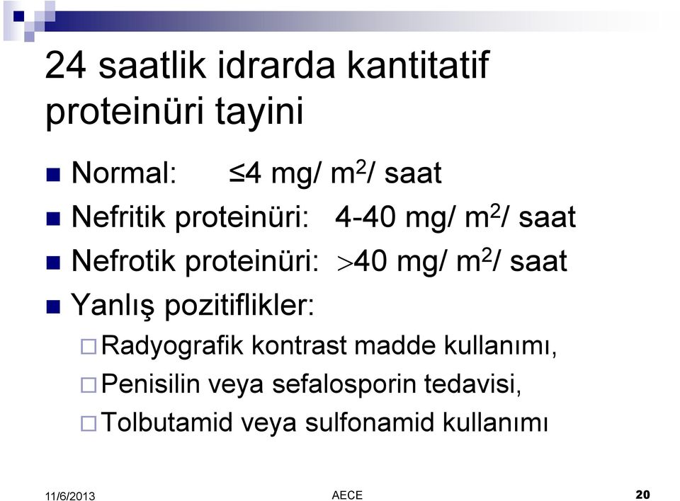 / saat Yanlış pozitiflikler: Radyografik kontrast madde kullanımı,