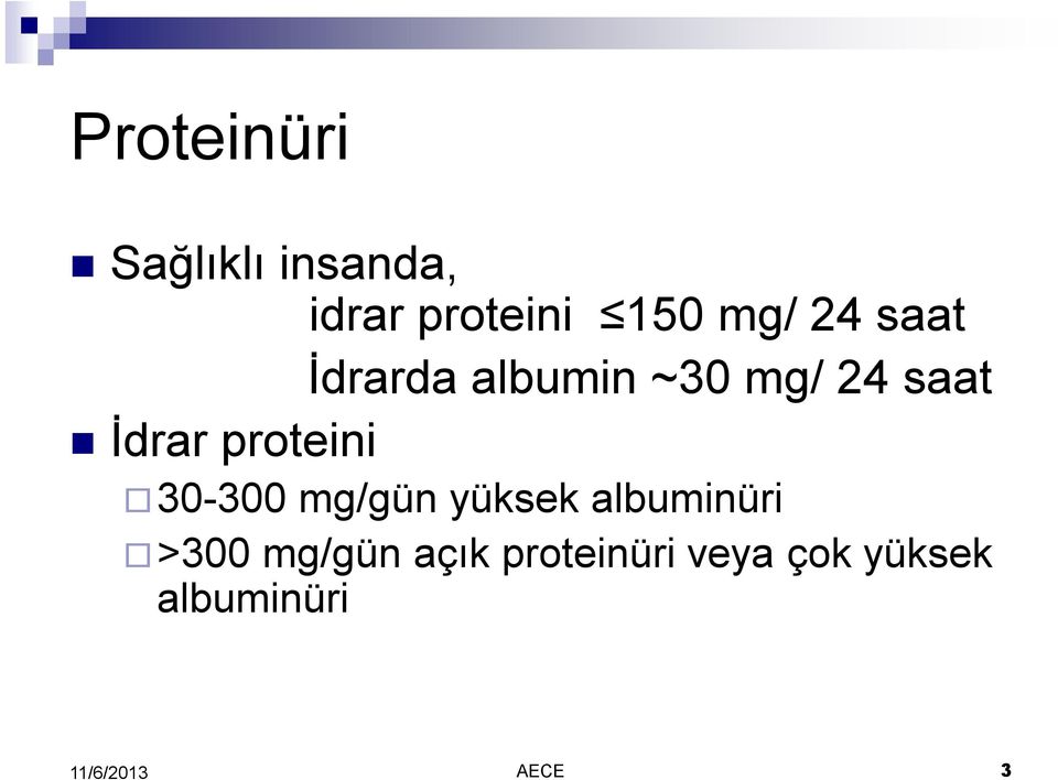 proteini 30-300 mg/gün yüksek albuminüri >300