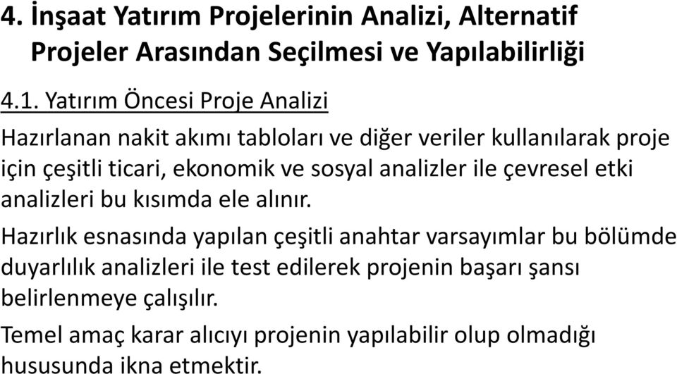 sosyal analizler ile çevresel etki analizleri bu kısımda ele alınır.