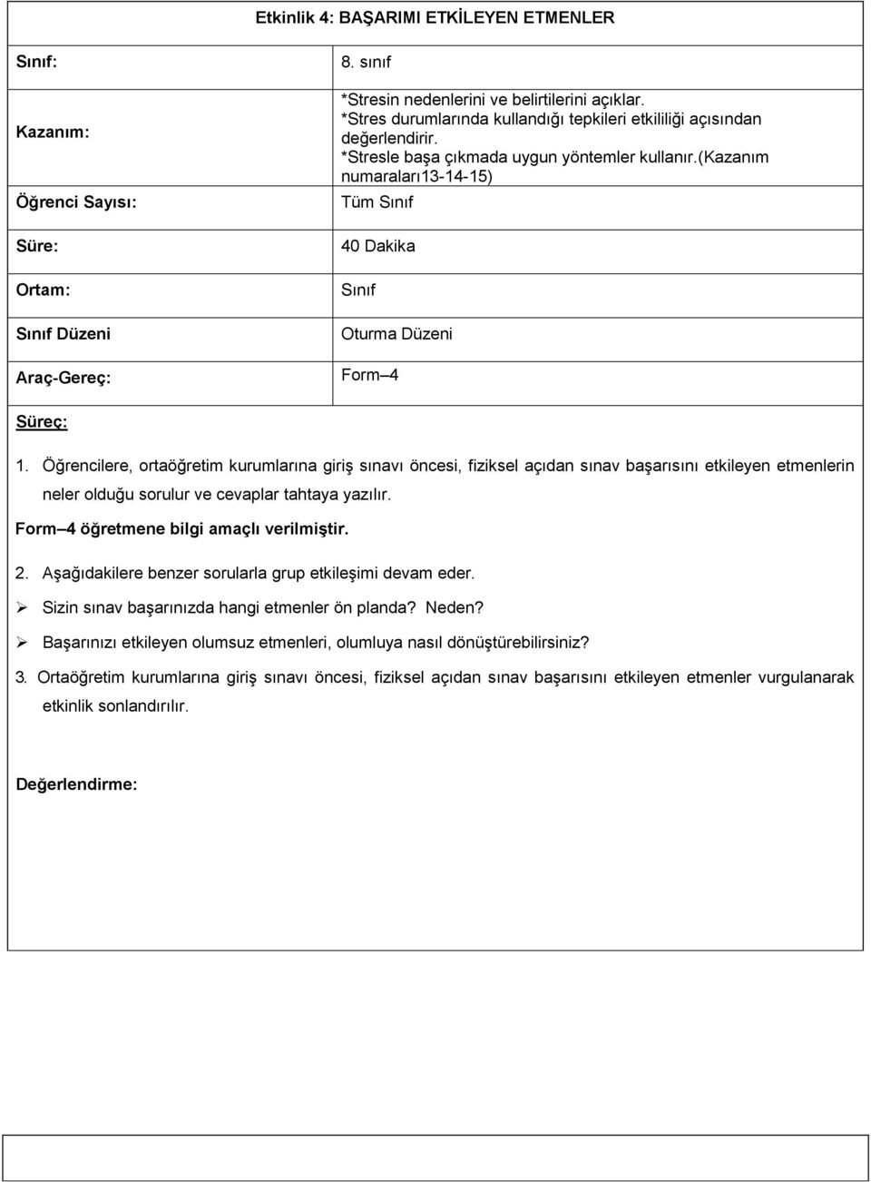 (kazanım numaraları13-14-15) Tüm Sınıf 40 Dakika Sınıf Oturma Düzeni Form 4 Süreç: 1.