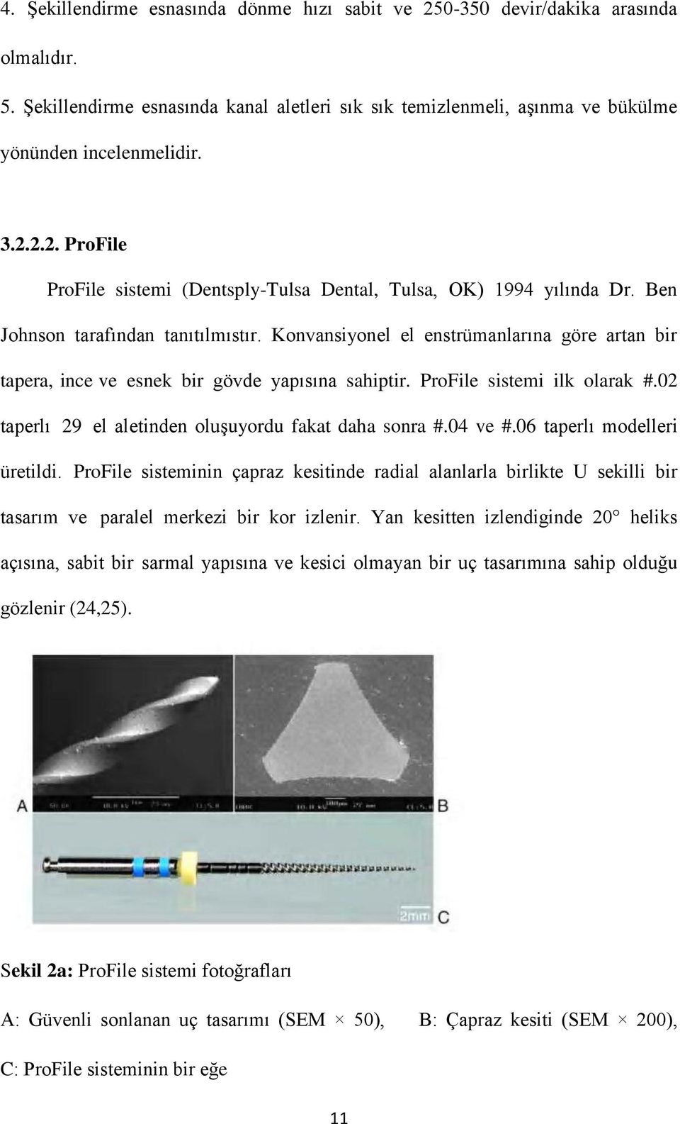 02 taperlı 29 el aletinden oluşuyordu fakat daha sonra #.04 ve #.06 taperlı modelleri üretildi.