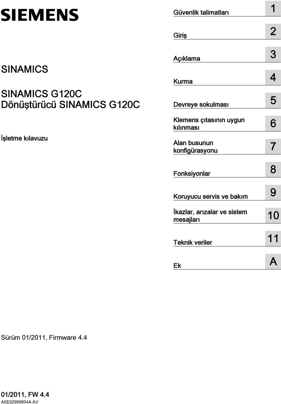 konfigürasyonu 7 Fonksiyonlar 8 Koruyucu servis ve bakım 9 İkazlar, arızalar ve