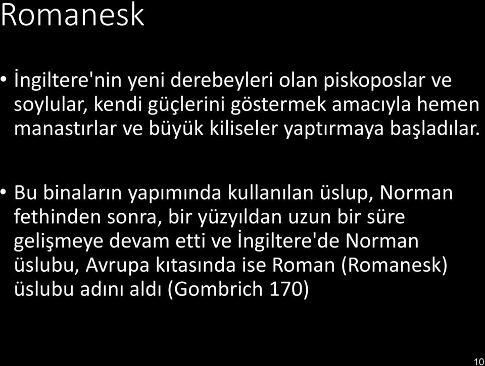 Bu binaların yapımında kullanılan üslup, Norman fethinden sonra, bir yüzyıldan uzun bir süre