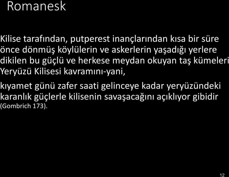 taş kümeleri Yeryüzü Kilisesi kavramını-yani, kıyamet günü zafer saati gelinceye