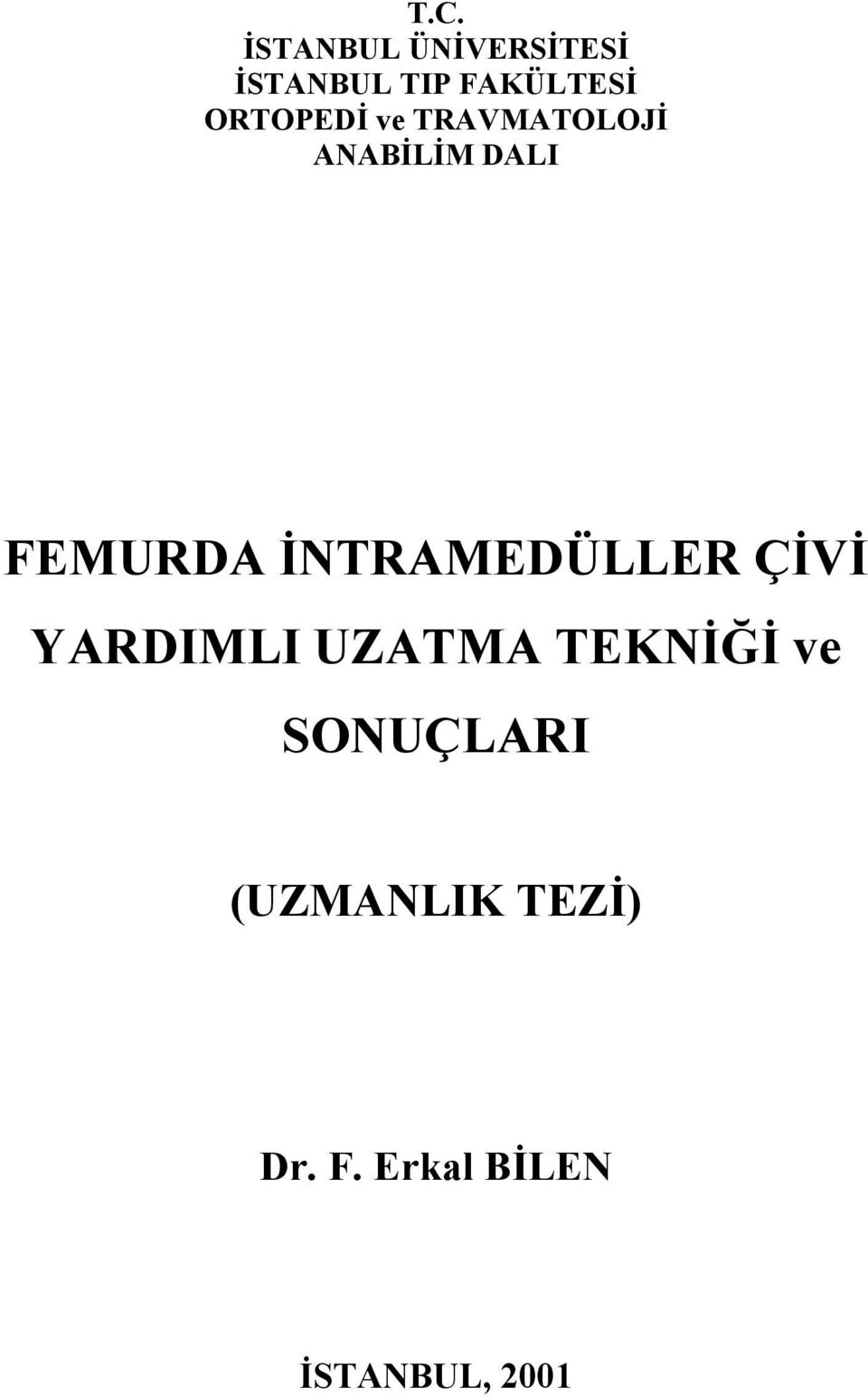 İNTRAMEDÜLLER ÇİVİ YARDIMLI UZATMA TEKNİĞİ ve