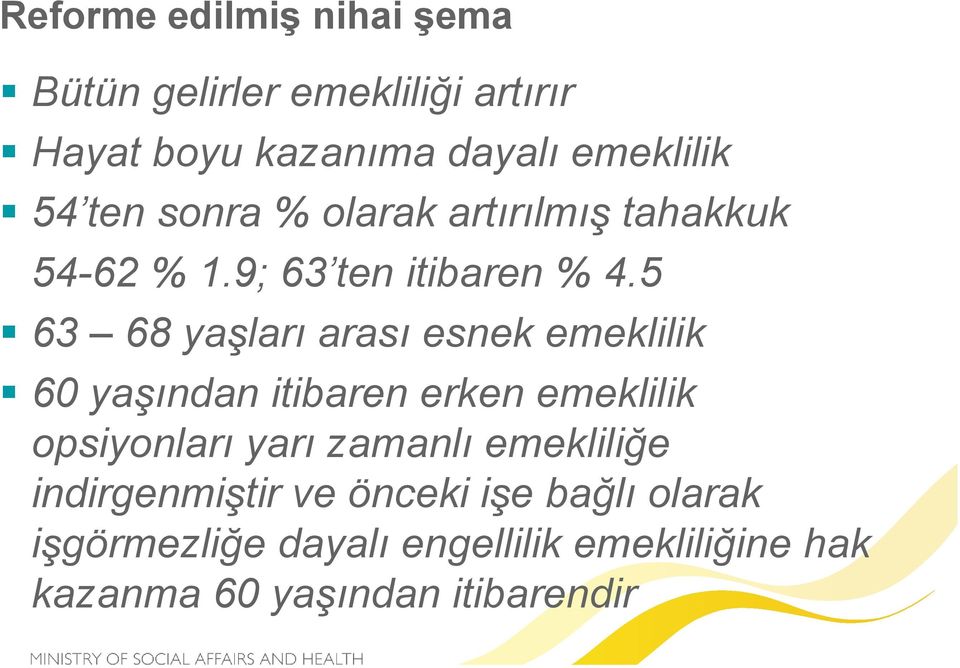 5 63 68 yaşları arası esnek emeklilik 60 yaşından itibaren erken emeklilik opsiyonları yarı zamanlı