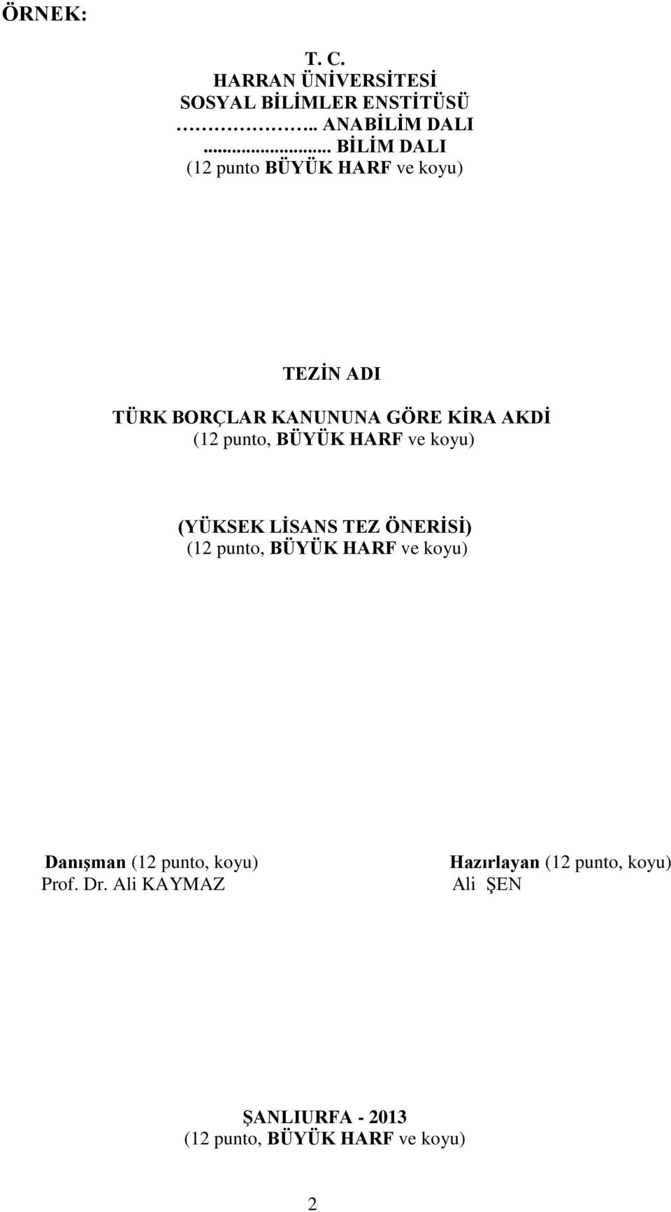 punto, BÜYÜK HARF ve koyu) (YÜKSEK LİSANS TEZ ÖNERİSİ) (12 punto, BÜYÜK HARF ve koyu) Danışman