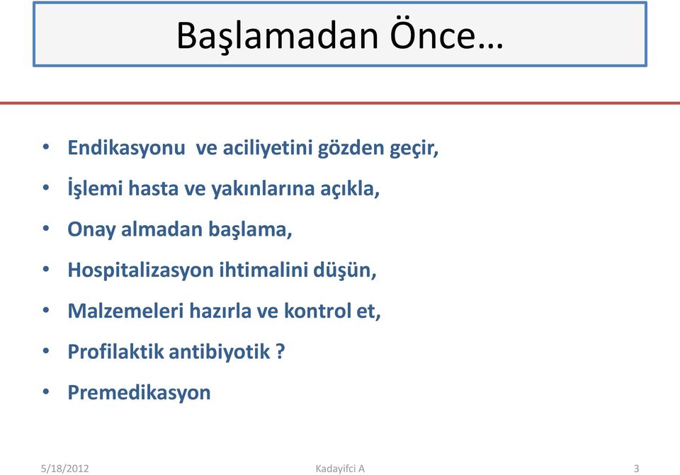 Hospitalizasyon ihtimalini düşün, Malzemeleri hazırla ve