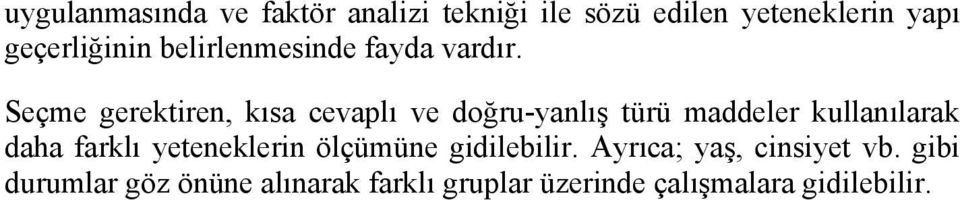 Seçme gerektiren, kısa cevaplı ve doğru-yanlış türü maddeler kullanılarak daha farklı