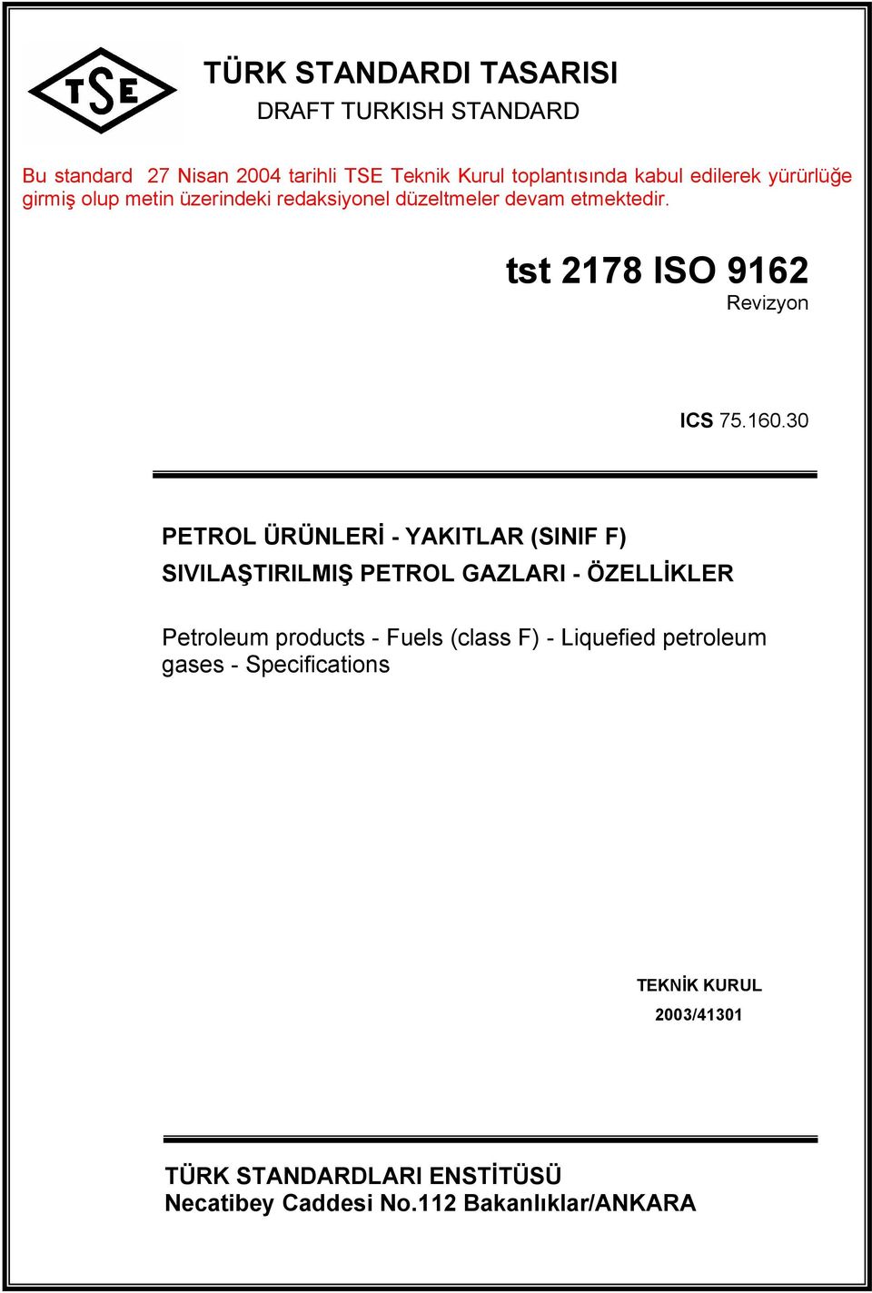 30 PETROL ÜRÜNLERİ - YAKITLAR (SINIF F) SIVILAŞTIRILMIŞ PETROL GAZLARI - ÖZELLİKLER Petroleum products - Fuels (class F) -