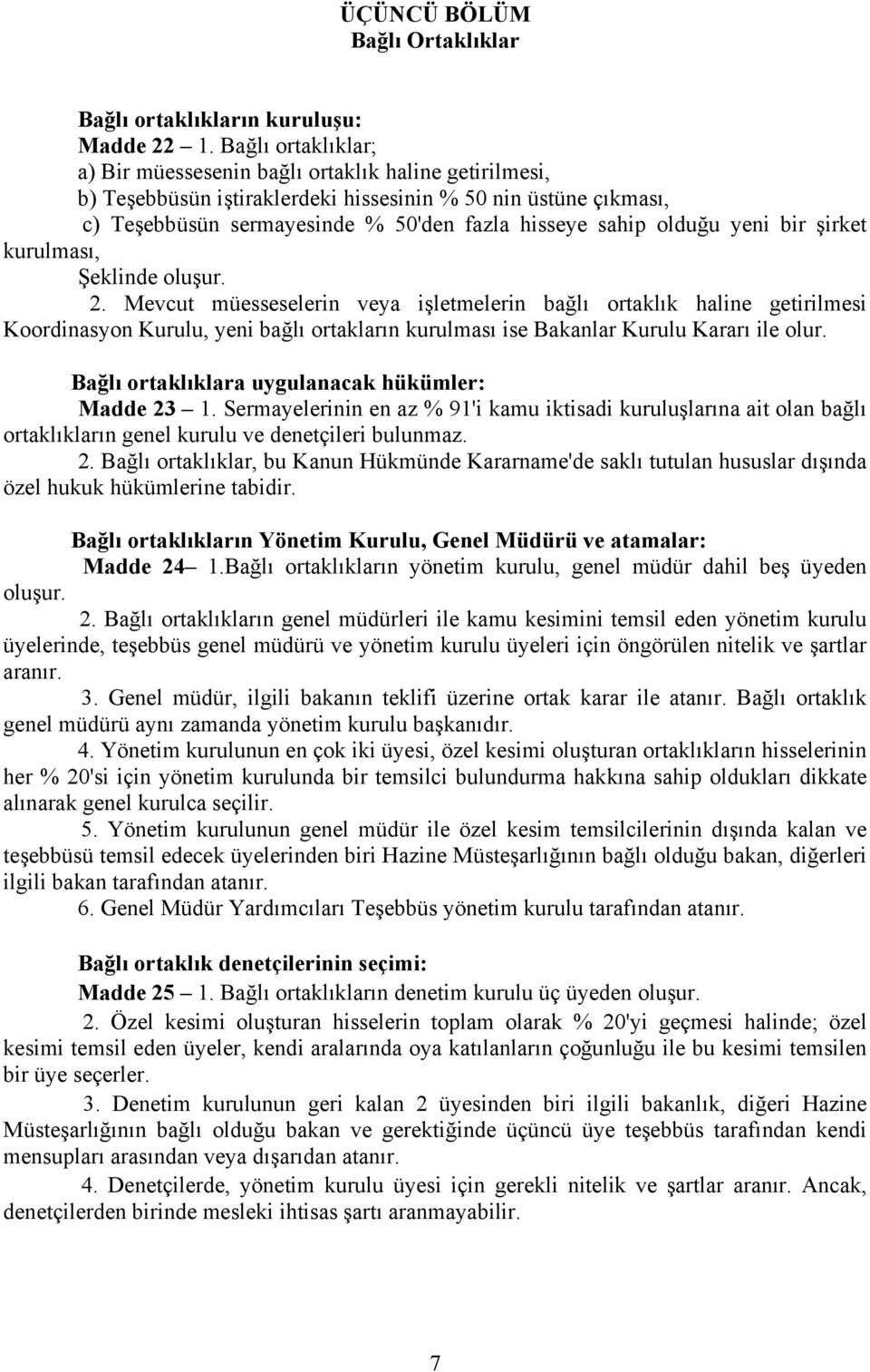 olduğu yeni bir şirket kurulması, Şeklinde oluşur. 2.