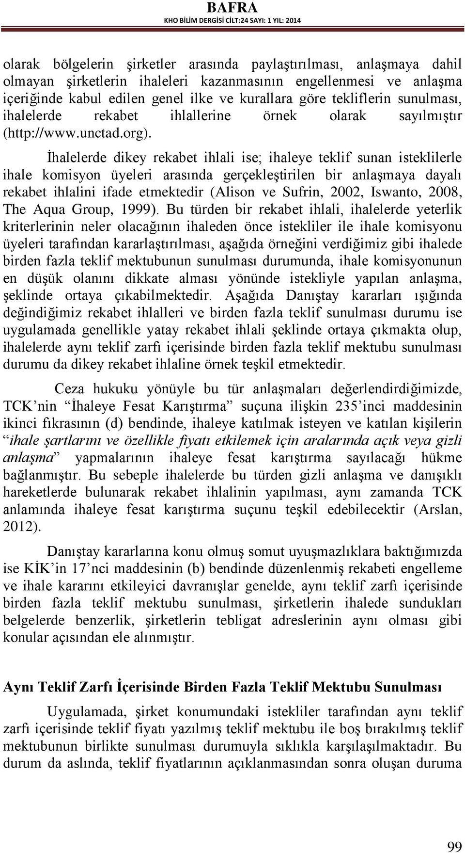 İhalelerde dikey rekabet ihlali ise; ihaleye teklif sunan isteklilerle ihale komisyon üyeleri arasında gerçekleştirilen bir anlaşmaya dayalı rekabet ihlalini ifade etmektedir (Alison ve Sufrin, 2002,