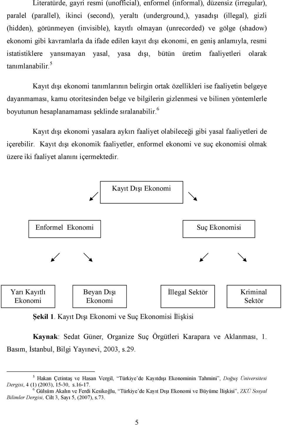 üretim faaliyetleri olarak tanımlanabilir.