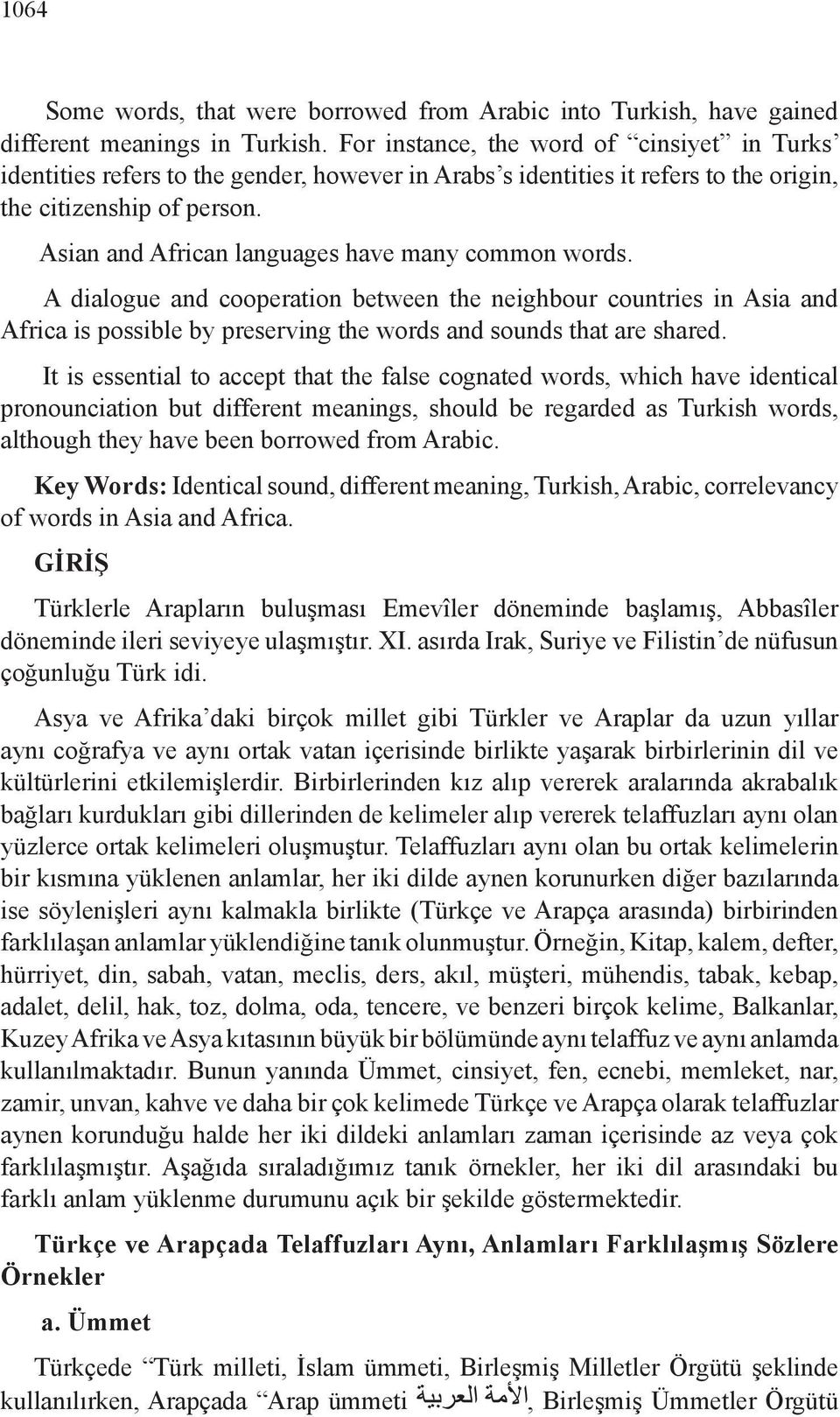 Asian and African languages have many common words. A dialogue and cooperation between the neighbour countries in Asia and Africa is possible by preserving the words and sounds that are shared.