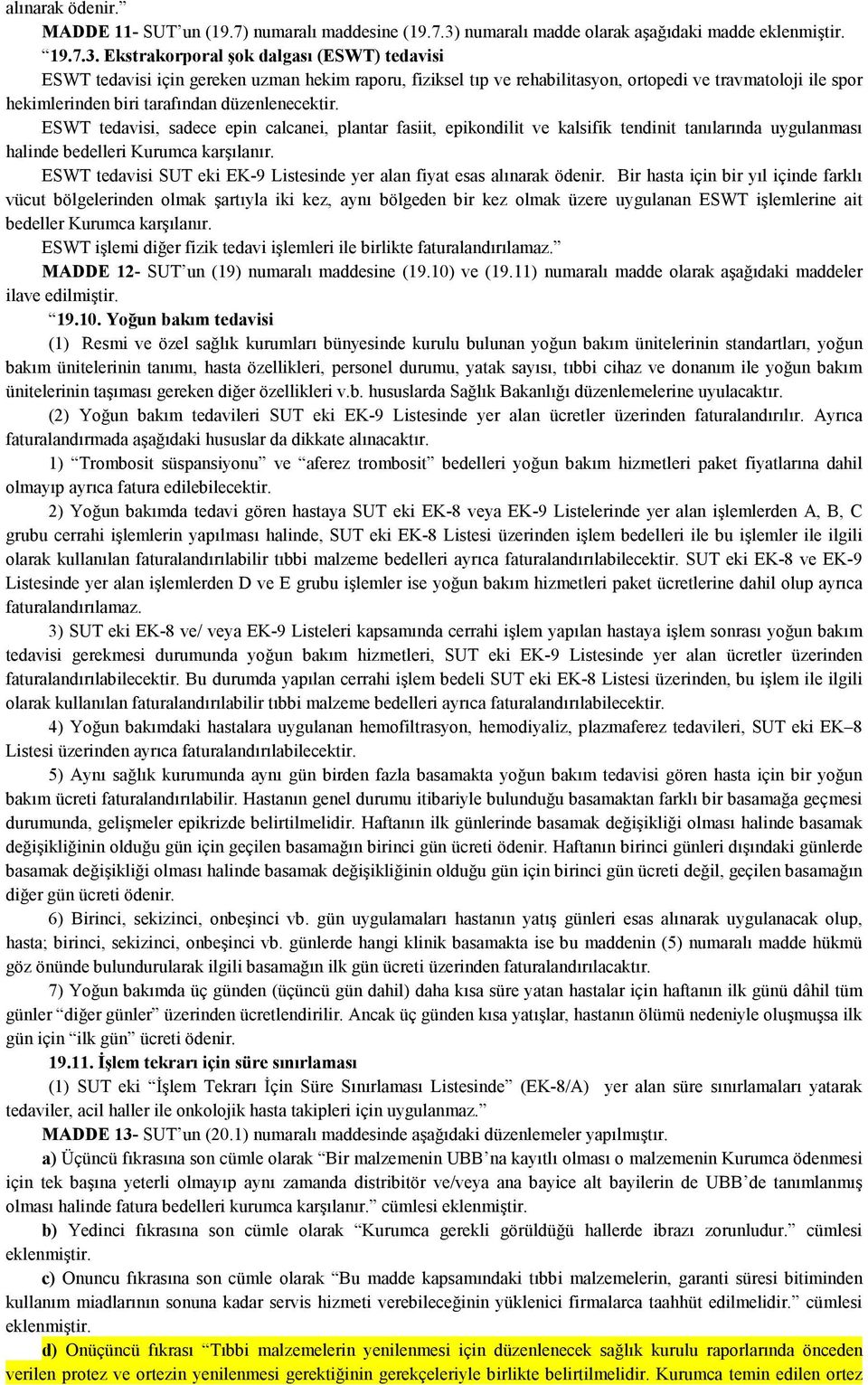 Ekstrakorporal şok dalgası (ESWT) tedavisi ESWT tedavisi için gereken uzman hekim raporu, fiziksel tıp ve rehabilitasyon, ortopedi ve travmatoloji ile spor hekimlerinden biri tarafından