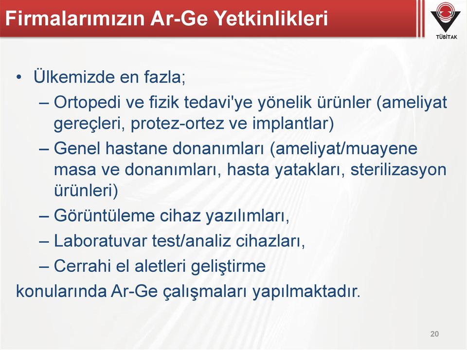 ve donanımları, hasta yatakları, sterilizasyon ürünleri) Görüntüleme cihaz yazılımları, Laboratuvar