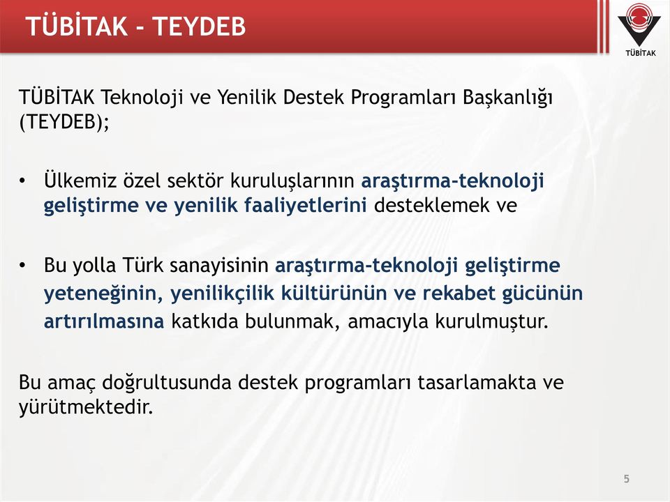 araştırma-teknoloji geliştirme yeteneğinin, yenilikçilik kültürünün ve rekabet gücünün artırılmasına