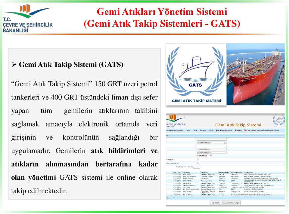 takibini sağlamak amacıyla elektronik ortamda veri girişinin ve kontrolünün sağlandığı bir uygulamadır.