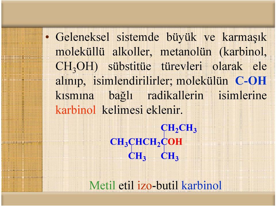 isimlendirilirler; i ili l molekülün C-OH kısmına bağlı radikallerin