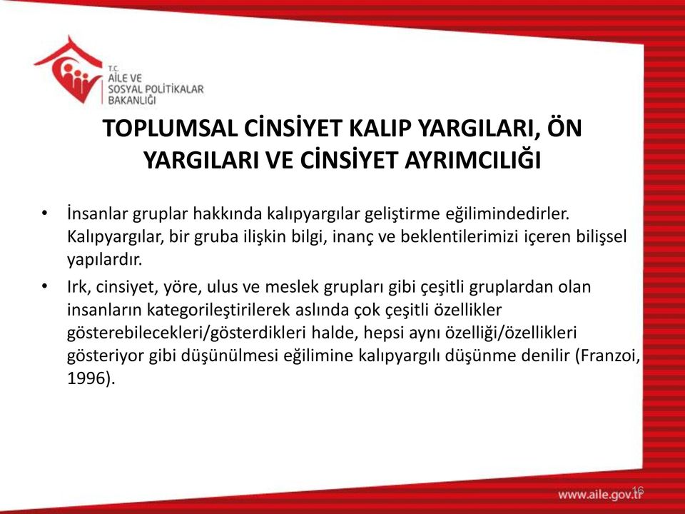 Irk, cinsiyet, yöre, ulus ve meslek grupları gibi çeşitli gruplardan olan insanların kategorileştirilerek aslında çok çeşitli