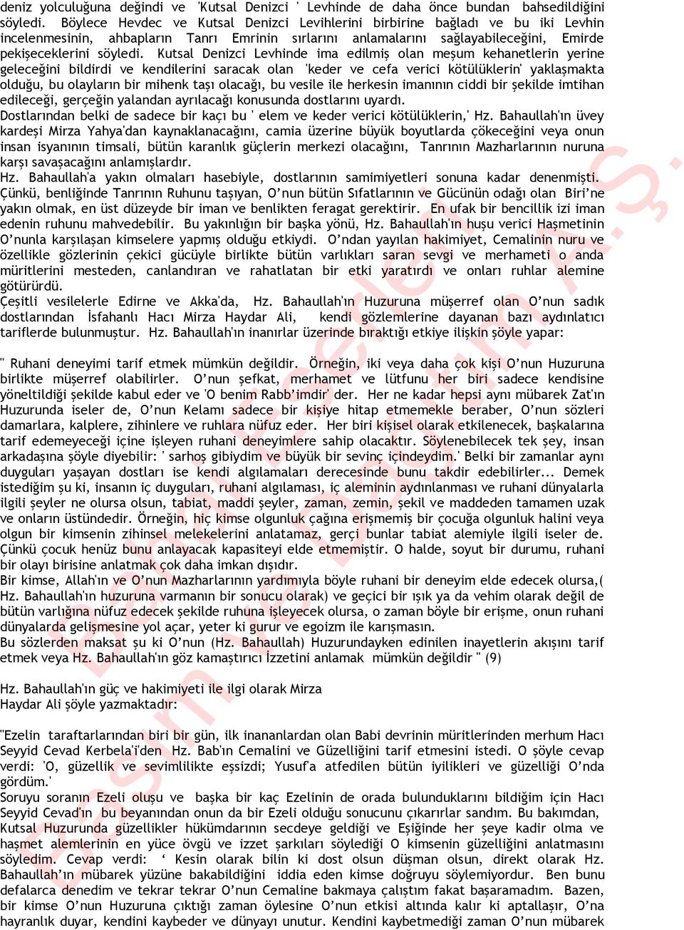 Kutsal Denizci Levhinde ima edilmiş olan meşum kehanetlerin yerine geleceğini bildirdi ve kendilerini saracak olan 'keder ve cefa verici kötülüklerin' yaklaşmakta olduğu, bu olayların bir mihenk taşı