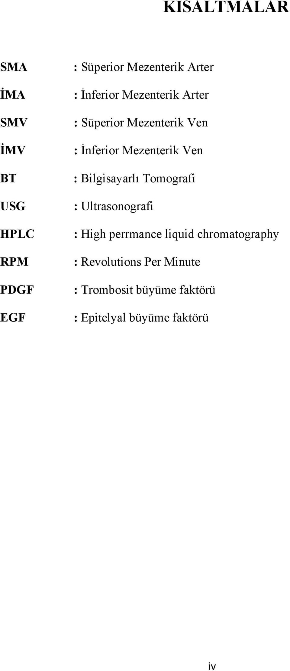 : Bilgisayarlı Tomografi : Ultrasonografi : High perrmance liquid chromatography